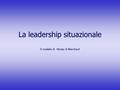 La leadership situazionale Il modello di Hersey & Blanchard