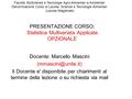PRESENTAZIONE CORSO: Statistica Multivariata Applicata OPZIONALE Docente: Marcello Mascini Il Docente e' disponibile per chiarimenti.