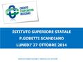 ISTITUTO SUPERIORE STATALE P.GOBETTI SCANDIANO LUNEDI’ 27 OTTOBRE 2014 SERVIZIO PIANIFICAZIONE E CONTROLLO DI GESTIONE.