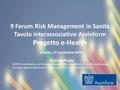 9 Forum Risk Management in Sanità Tavolo interassociativo Assinform Progetto e-Health 1 Arezzo, 27 novembre 2014 Giuliano Pozza AISIS (Coordinatore del.