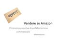 Vendere su Amazon Proposta operativa di collaborazione commerciale Settembre 2014.