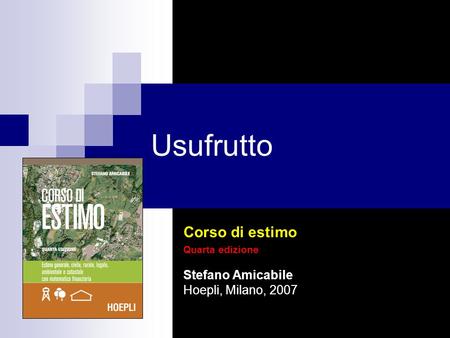 Usufrutto Capitolo 1 Corso di estimo Quarta edizione Stefano Amicabile Hoepli, Milano, 2007.