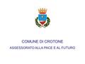 COMUNE DI CROTONE ASSESSORATO ALLA PACE E AL FUTURO.