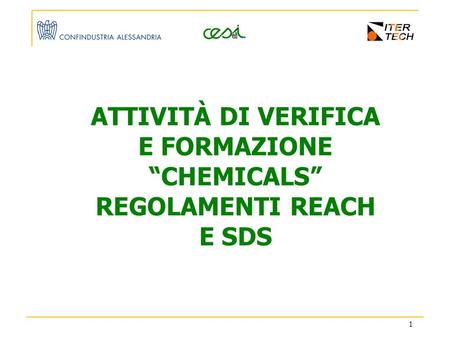 1 ATTIVITÀ DI VERIFICA E FORMAZIONE “CHEMICALS” REGOLAMENTI REACH E SDS.