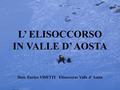 Dott. Enrico VISETTI Elisoccorso Valle d’ Aosta