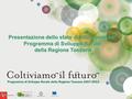 Presentazione dello stato di attuazione del Programma di Sviluppo Rurale della Regione Toscana della Regione Toscana.