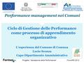 Performance management nei Comuni Ciclo di Gestione delle Performance come processo di apprendimento organizzativo L’esperienza del Comune di Cosenza Lucio.