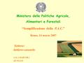 “Semplificazione della P.A.C.” Roma, 14 marzo 2007 Settore: lattiero-caseario SALA MARCORA III PIANO Ministero delle Politiche Agricole, Alimentari e Forestali.