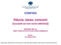 Ufficio Studi CONFIDA fiducia, tasse, consumi ( scusate se non sono ottimista ) MARIANO BELLA DIRETTORE UFFICIO STUDI CONFCOMMERCIO Roma, 22 ottobre 2013.