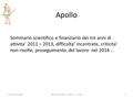 Apollo Sommario scientifico e finanziario dei tre anni di attivita’ 2011 – 2013, difficolta’ incontrate, criticita’ non risolte, proseguimento del lavoro.