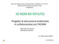 IO NON MI RIFIUTO Progetto di educazione ambientale in collaborazione con l’ACIAM Gli alunni della scuola primaria di Rocca di Botte -Cl. 3^-4^-5^ (Istituto.