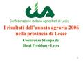 1 Conferenza Stampa del Hotel President - Lecce I risultati dell’annata agraria 2006 nella provincia di Lecce.