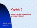 1 Capitolo 3 Politica fiscale: andamento dei principali indicatori Marcella Mulino Marzo 2012.