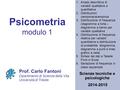 Psicometria modulo 1 Scienze tecniche e psicologiche Prof. Carlo Fantoni Dipartimento di Scienze della Vita Università di Trieste 2014-2015 1.Analisi descrittiva.
