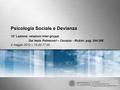 Psicologia Sociale e Devianza 10° Lezione: relazioni inter-gruppi Dal testo Palmonari – Cavazza - Rubini: pag. 244-266 4 maggio 2012 – 15,00-17,00.