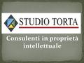 Consulenti in proprietà intellettuale. Lo Studio Torta è uno dei più importanti uffici italiani di consulenti in proprietà intellettuale ed offre una.