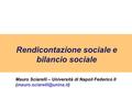 Rendicontazione sociale e bilancio sociale Mauro Sciarelli – Università di Napoli Federico II