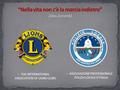 THE INTERNATIONAL ASSOCIATION OF LIONS CLUBS ASSOCIAZIONE PROFESSIONALE POLIZIA LOCALE D’ITALIA.