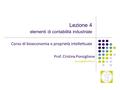 Lezione 4 elementi di contabilità industriale Corso di bioeconomia e proprietà intellettuale Prof. Cristina Ponsiglione