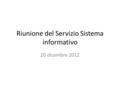 Riunione del Servizio Sistema informativo 20 dicembre 2012.
