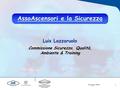 4 maggio 2004 1 AssoAscensori e la Sicurezza Luis Lazzaruolo Commissione Sicurezza, Qualità, Ambiente & Training.