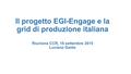 Il progetto EGI-Engage e la grid di produzione italiana Riunione CCR, 16 settembre 2015 Luciano Gaido.