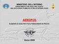 1 MINISTERO DELL’INTERNO DIPARTIMENTO DEI VIGILI DEL FUOCO DEL SOCCORSO PUBBLICO E DELLA DIFESA CIVILE AEROPOS ELEMENTI DI BASE PER VIGILI PERMANENTI.