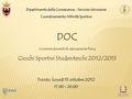 Trento, lunedì 15 ottobre 2012 17,00 – 20,00 Dipartimento della Conoscenza - Servizio Istruzione Coordinamento Attività Sportive DOC riunione docenti di.