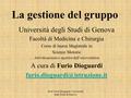 La gestione del gruppo Università degli Studi di Genova Facoltà di Medicina e Chirurgia Corso di laurea Magistrale in Scienze Motorie Attività motorie.