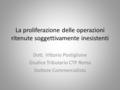 La proliferazione delle operazioni ritenute soggettivamente inesistenti Dott. Vittorio Postiglione Giudice Tributario CTP Roma Dottore Commercialista.
