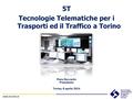 Www.5t.torino.it Piero Boccardo Presidente Torino, 8 aprile 2014 5T Tecnologie Telematiche per i Trasporti ed il Traffico a Torino.