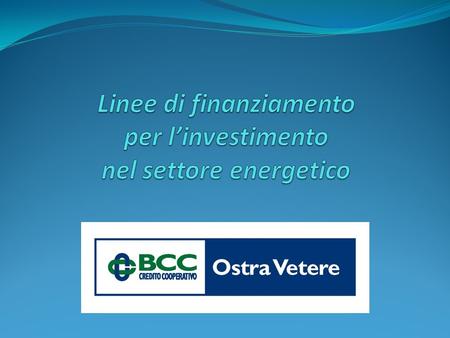 Una banca che investe nell’ambiente La BCC di Ostra Vetere è una Banca locale, cooperativa e mutualistica con la missione di contribuire allo sviluppo.