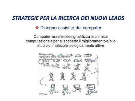   Disegno assistito dal computer STRATEGIE PER LA RICERCA DEI NUOVI LEADS Computer-assisted design utilizza la chimica computazionale per al scoperta.