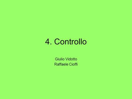 4. Controllo Giulio Vidotto Raffaele Cioffi. Indice: 4.1 Strategie generali 4.2 Strategie specifiche 4.3 Ripetizione 4.4 Metodi per aumentare la validità.