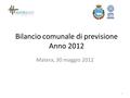Bilancio comunale di previsione Anno 2012 Matera, 30 maggio 2012 1.