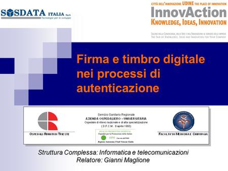 Firma e timbro digitale nei processi di autenticazione Struttura Complessa: Informatica e telecomunicazioni Relatore: Gianni Maglione.