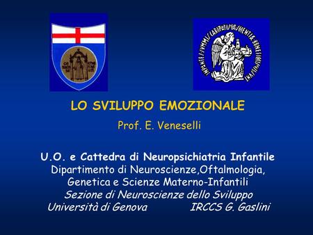 U.O. e Cattedra di Neuropsichiatria Infantile Dipartimento di Neuroscienze,Oftalmologia, Genetica e Scienze Materno-Infantili Sezione di Neuroscienze dello.