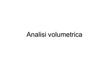 Analisi volumetrica.