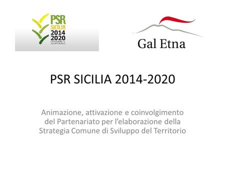 PSR SICILIA 2014-2020 Animazione, attivazione e coinvolgimento del Partenariato per l’elaborazione della Strategia Comune di Sviluppo del Territorio.