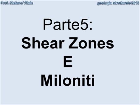 Parte5: Shear Zones E Miloniti.