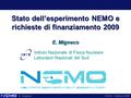 E. MignecoCSN2, 1 ottobre 2008 Stato dell’esperimento NEMO e richieste di finanziamento 2009 E. Migneco Istituto Nazionale di Fisica Nucleare Laboratori.