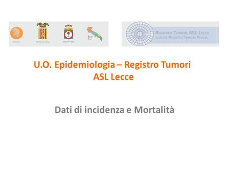U.O. Epidemiologia – Registro Tumori ASL Lecce
