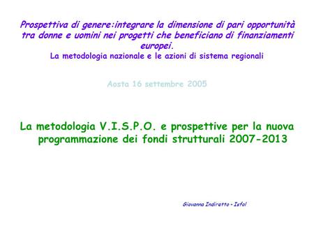 Prospettiva di genere:integrare la dimensione di pari opportunità tra donne e uomini nei progetti che beneficiano di finanziamenti europei. La metodologia.