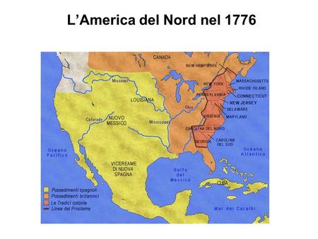 L’America del Nord nel 1776. Caratteri della rivoluzione americana Autodeterminazione: niente tasse senza rappresentanza Repubblicanesimo Assetto liberal-democratico.