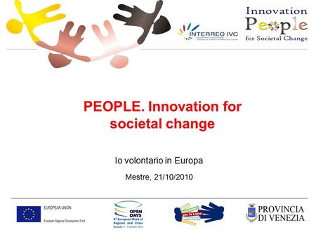 PEOPLE. Innovation for societal change Io volontario in Europa Mestre, 21/10/2010.