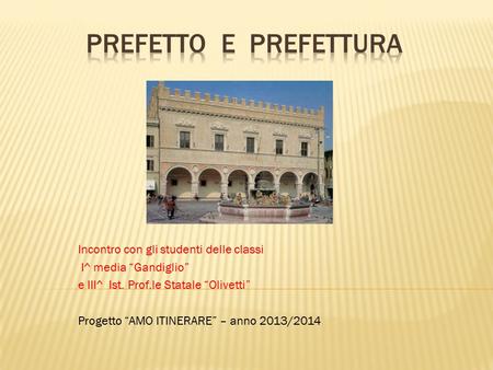 Incontro con gli studenti delle classi I^ media “Gandiglio” e III^ Ist. Prof.le Statale “Olivetti” Progetto “AMO ITINERARE” – anno 2013/2014.