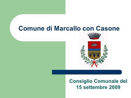 Comune di Marcallo con Casone Consiglio Comunale del 15 settembre 2009.