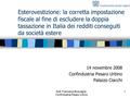 Dott. Francesco Buscaglia - Confindustria Pesaro Urbino 1 Esterovestizione: la corretta impostazione fiscale al fine di escludere la doppia tassazione.