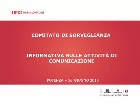 COMITATO DI SORVEGLIANZA POTENZA – 16 GIUGNO 2015 INFORMATIVA SULLE ATTIVITÀ DI COMUNICAZIONE.