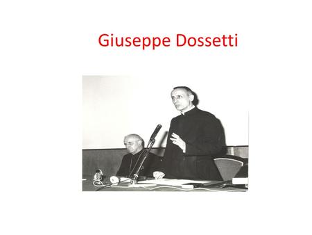 Giuseppe Dossetti. Biografia Nasce a Genova il 13 febbraio 1913, a pochi mesi si trasferì a Cavriago, in provincia di Reggio Emilia. Le prime esperienze.